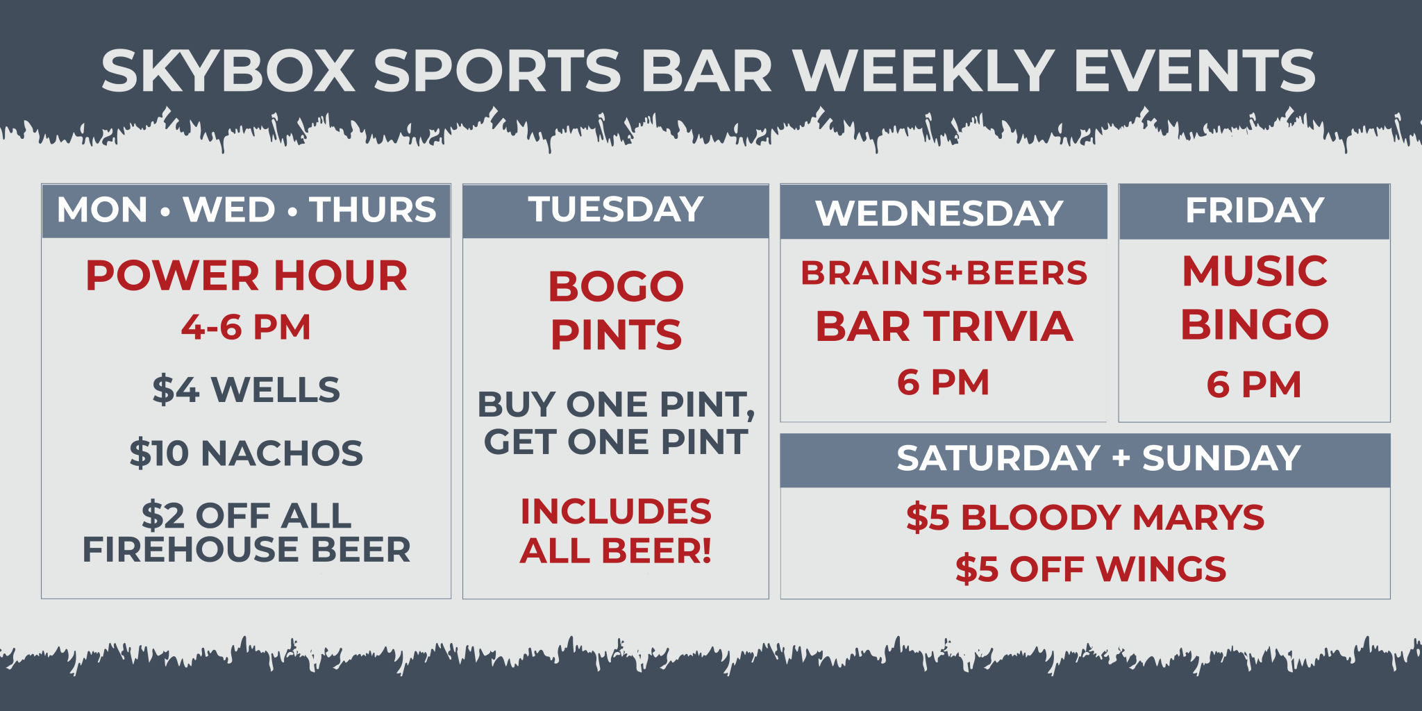 Skybox Sports Bar weekly events and specials: Power Hour Monday, Wednesday and Thursday from 4–6 PM with $4 wells, $10 nachos and $2 off Firehouse beer; Tuesday BOGO pints; Brains + Beers Bar Trivia Wednesday at 6 PM; Music Bingo Friday at 6 PM; and weekend specials featuring $5 Bloody Marys and $5 off wings.
